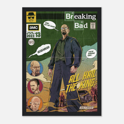 Heisenberg Framed Print featuring Walter White in comic style, bold colors, and "All Hail the King" text from Breaking Bad.