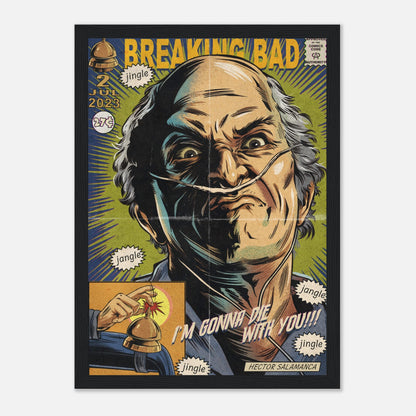 Hector Salamanca framed poster featuring comic book art with bold text "I'm Gonna Die With You!" from Breaking Bad.