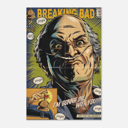 Hector Salamanca metal poster featuring a bold comic book style and the quote "I'm gonna die with you!" from Breaking Bad.