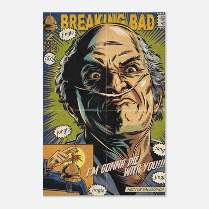 Hector Salamanca metal poster in retro comic style featuring bold colors and the quote "I'm gonna die with you!"